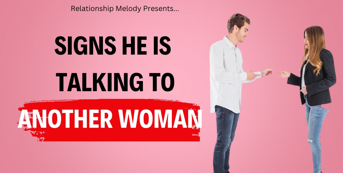 Signs he is talking to another woman