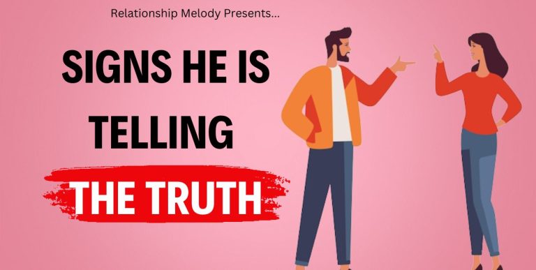 25 Signs He Is Telling The Truth