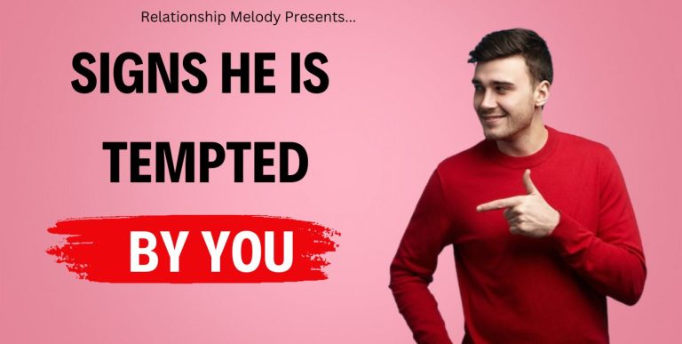 25 Signs He Is Tempted By You