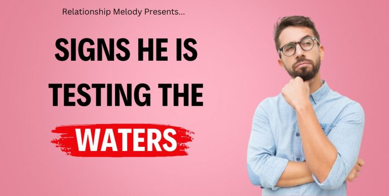 25 Signs He Is Testing The Waters