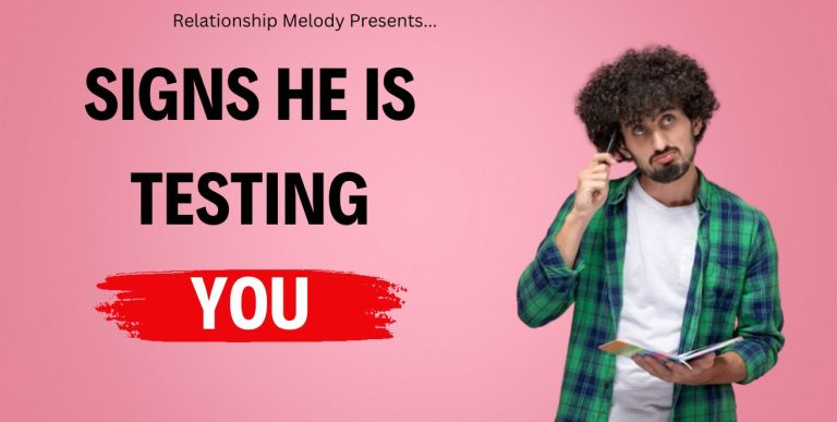 25 Signs He Is Testing You