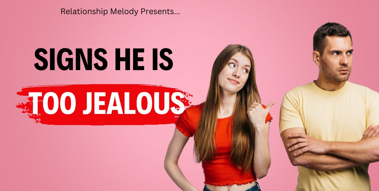 Signs he is too jealous