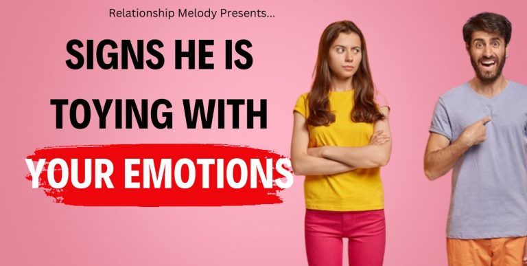 25 Signs He Is Toying With Your Emotions