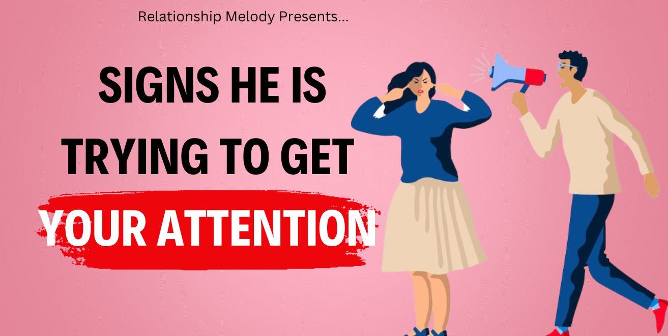 Signs he is trying to get your attention