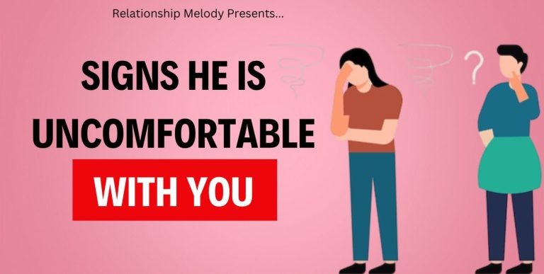 25 Signs He Is Uncomfortable With You