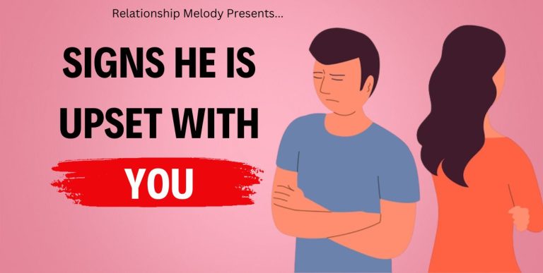 25 Signs He Is Upset With You