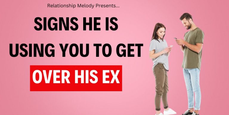 25 Signs He Is Using You To Get Over His Ex        