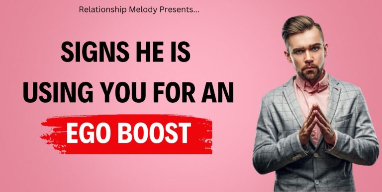 25 Signs He Is Using You For An Ego Boost