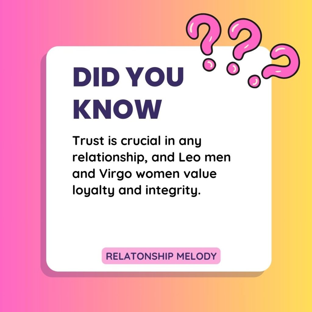 Trust is crucial in any relationship, and Leo men and Virgo women value loyalty and integrity.