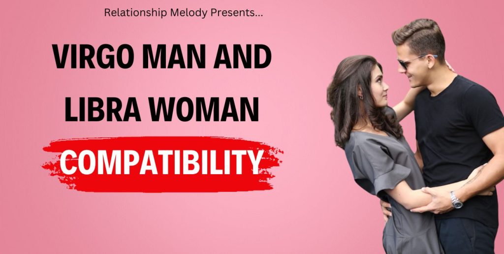 Virgo Man And Libra Woman Compatibility