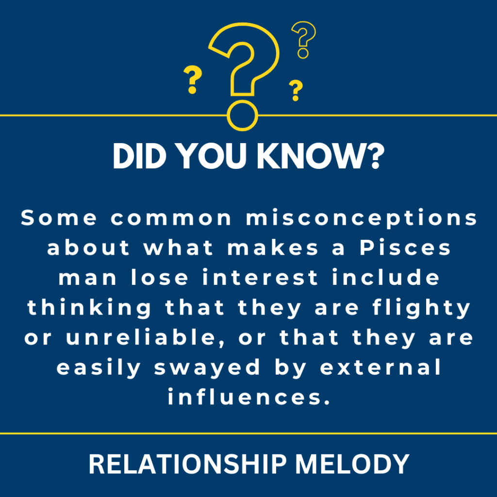 What Are Some Common Misconceptions About What Makes A Pisces Man Lose Interest?