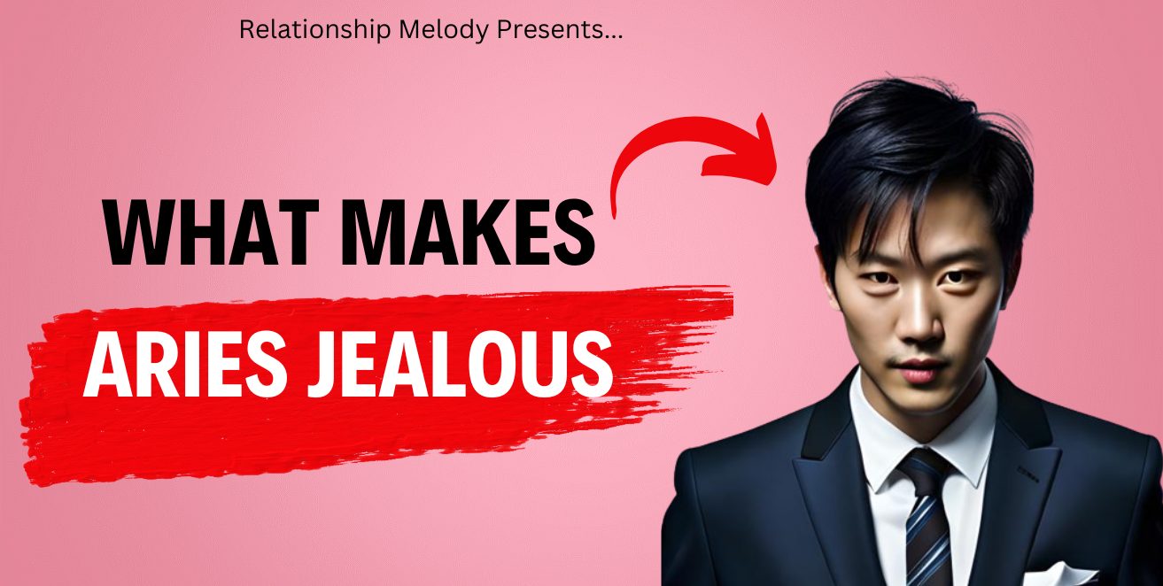 What Makes Aries Jealous