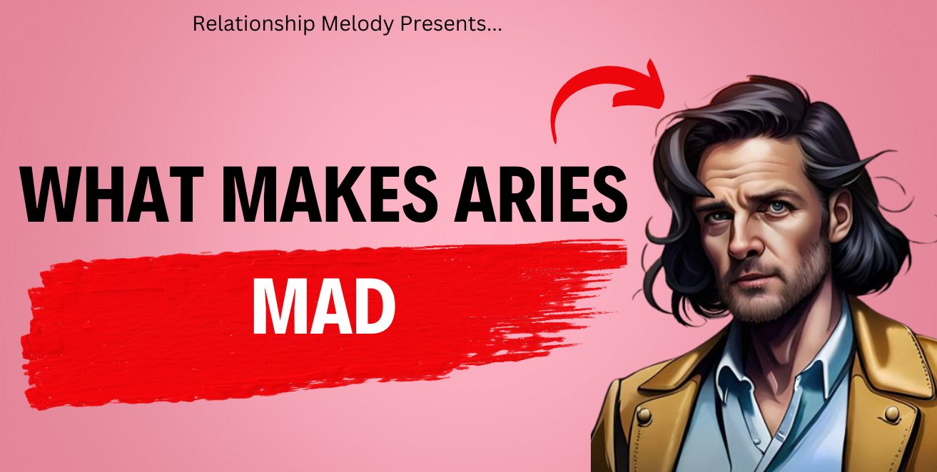 What Makes Aries Mad