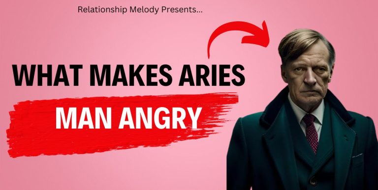 Triggers that Ignite an Aries Man’s Anger