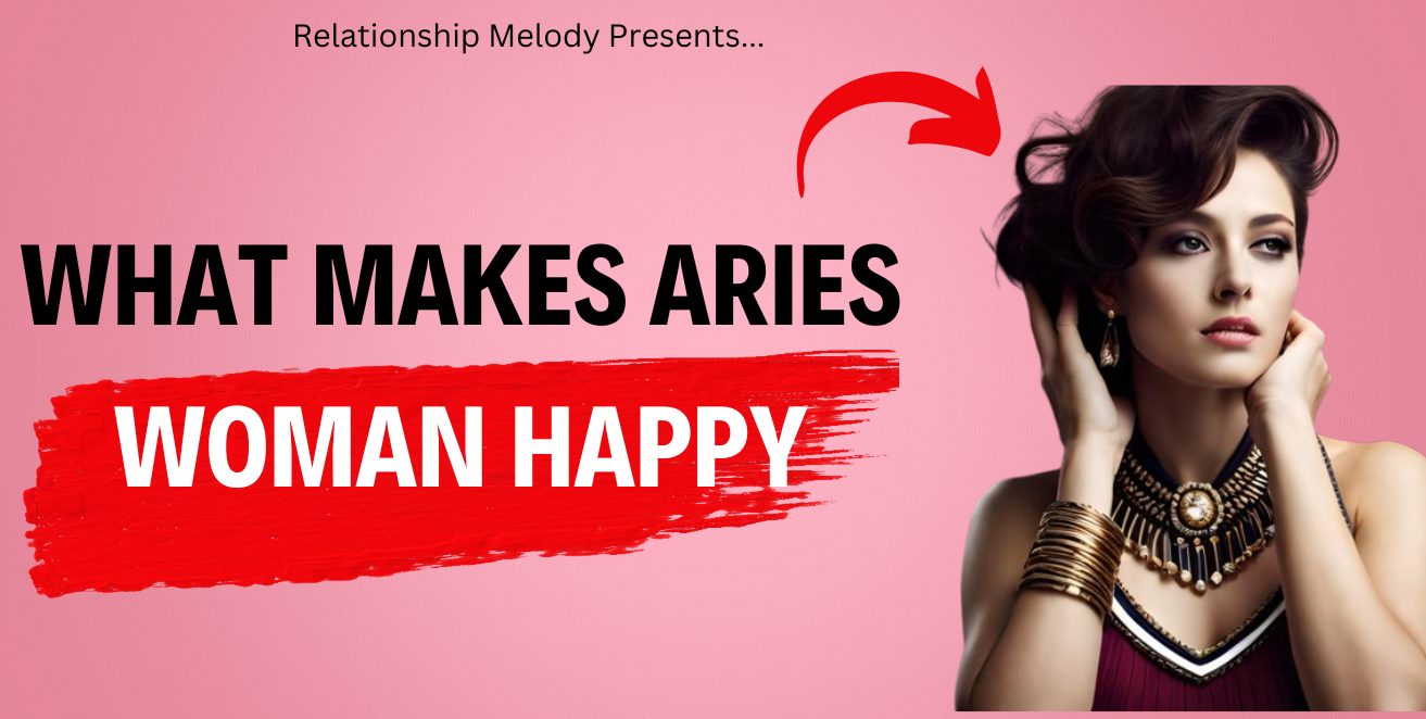 What Makes Aries Woman Happy