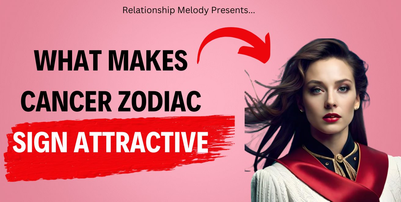 What Makes Cancer Zodiac Sign Attractive