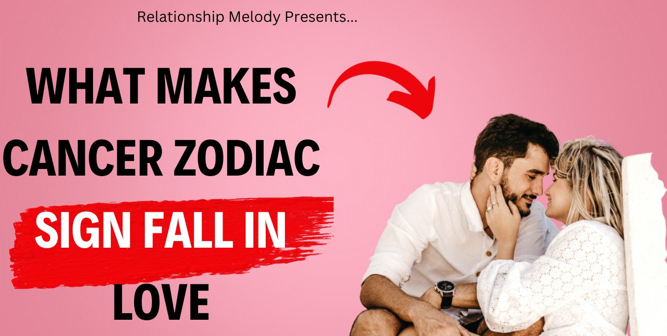 What Makes Cancer Zodiac Sign Fall in Love