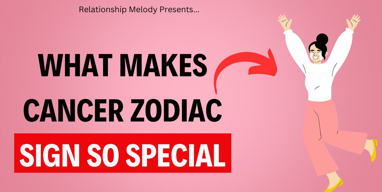 The Special Traits Of Cancer Zodiac - Relationship Melody