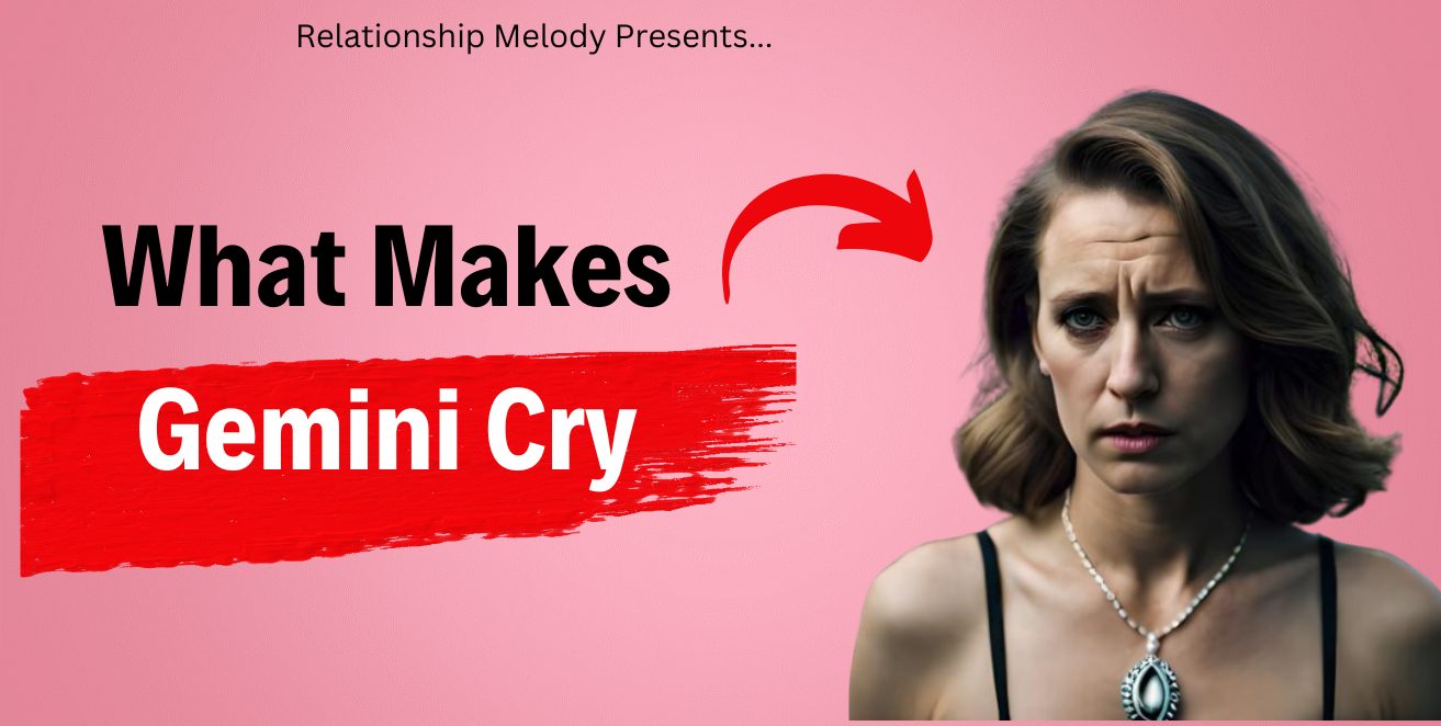 What Makes Gemini Cry