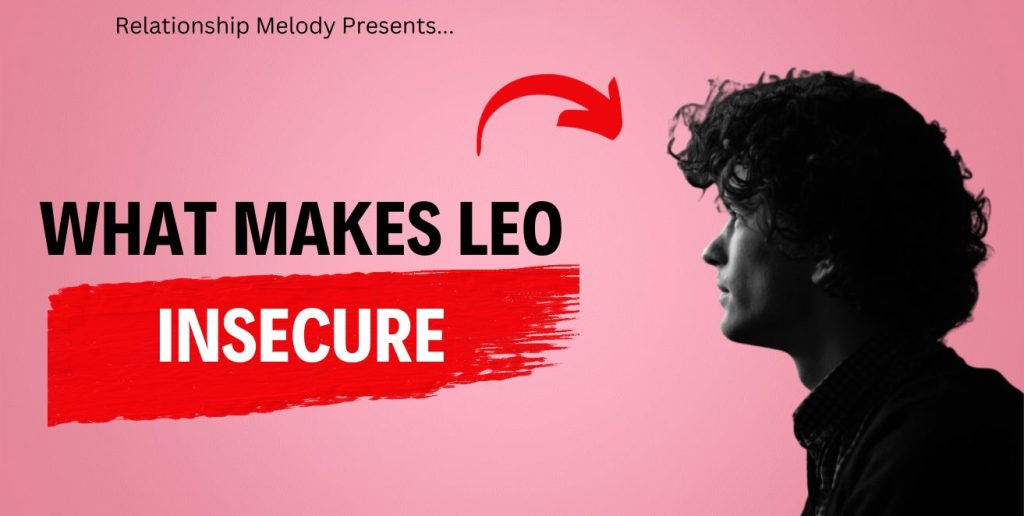 Understanding Leo's Insecurities - Relationship Melody