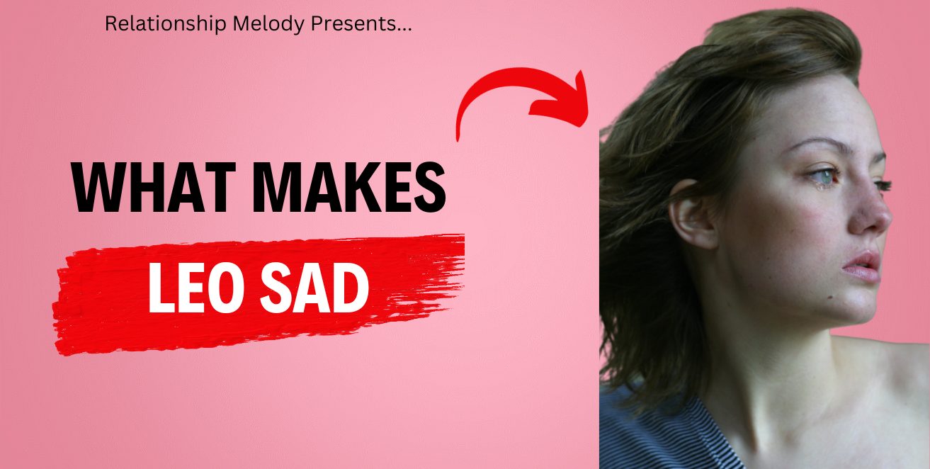 What Makes Leo Sad