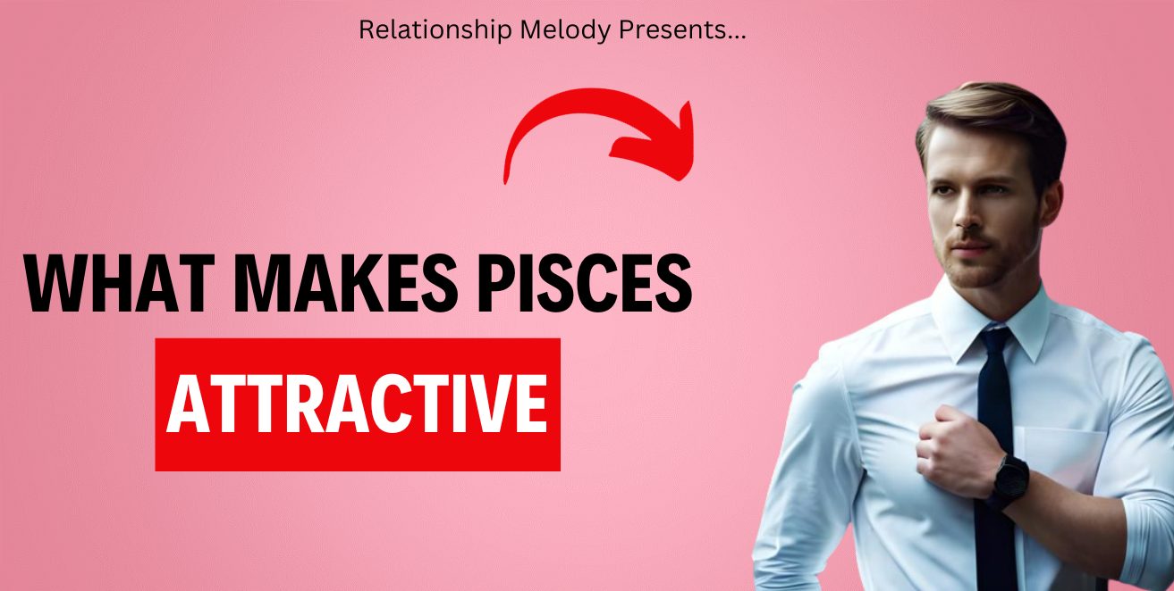 What Makes Pisces Attractive