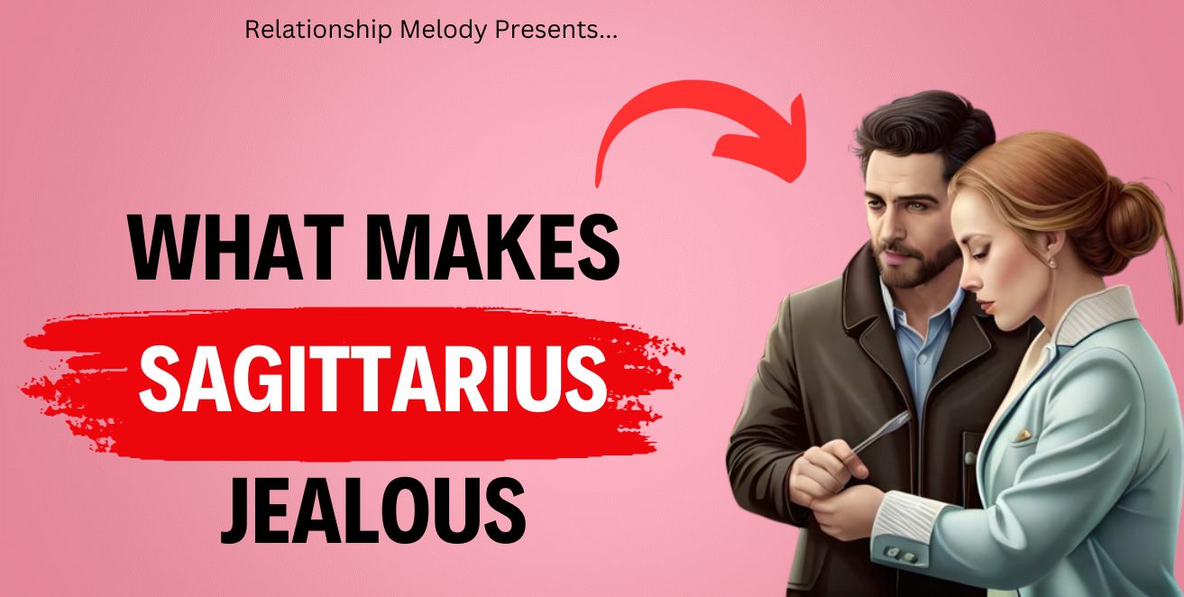 What Makes Sagittarius Jealous