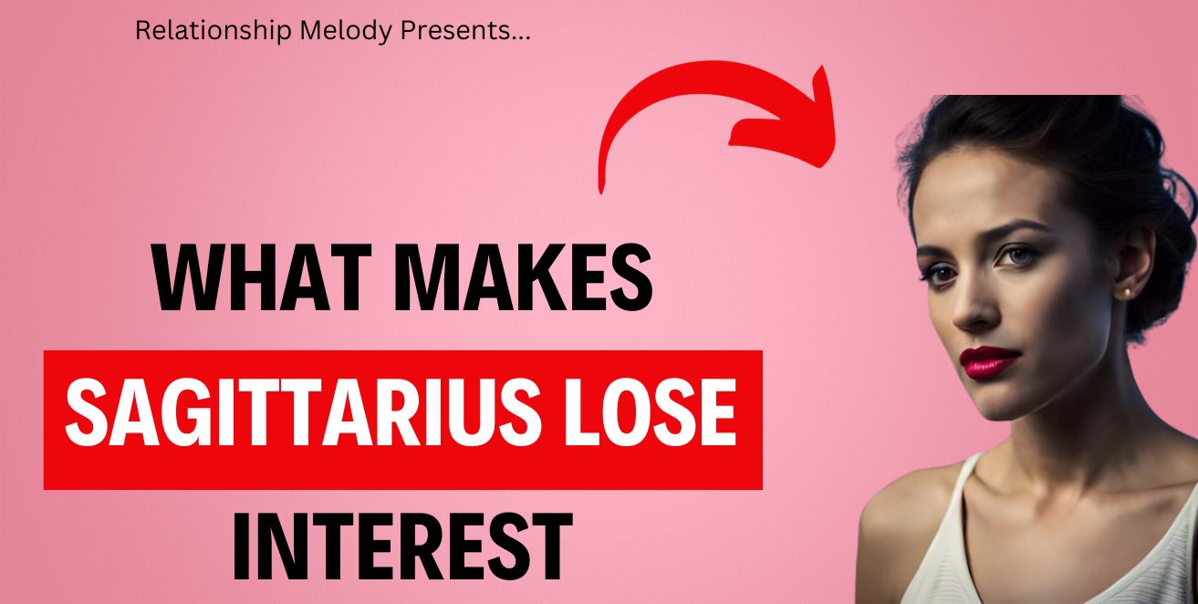 What Makes Sagittarius Lose Interest