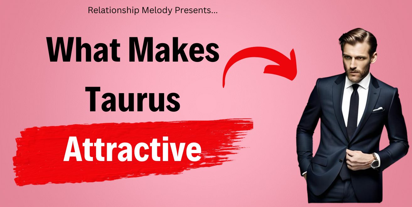 What Makes Taurus Attractive