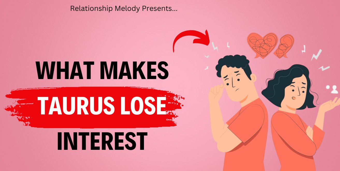 What Makes Taurus Lose Interest