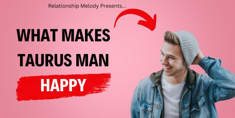 Understanding Taurus Man’s Happiness