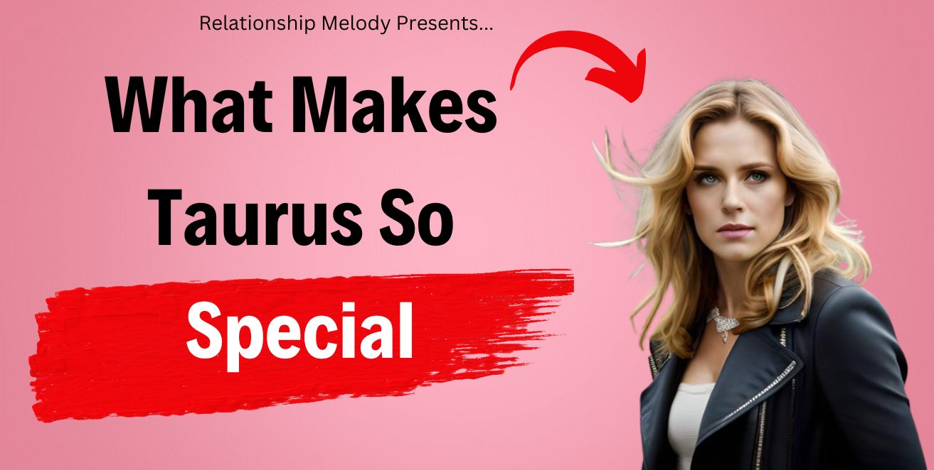 What Makes Taurus So Special
