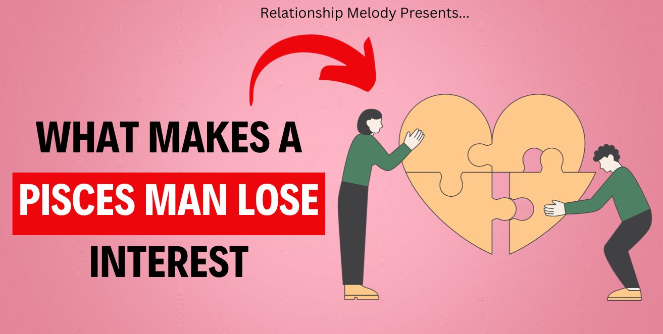 Unraveling A Pisces Man's Waning Interest - Relationship Melody