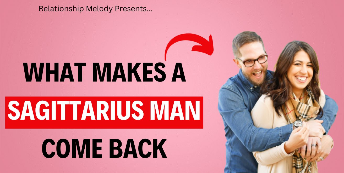 Bringing A Sagittarius Man Back: Secrets - Relationship Melody
