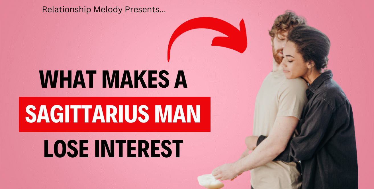 What Makes a Sagittarius Man Lose Interest
