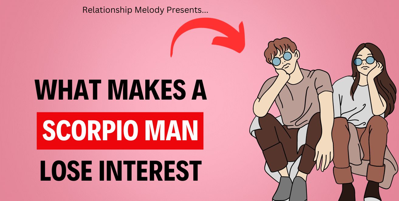 What Makes a Scorpio Man Lose Interest