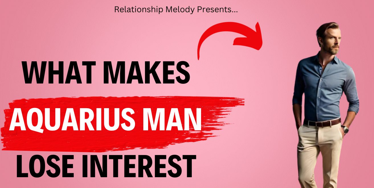 What Makes an Aquarius Man Lose Interest