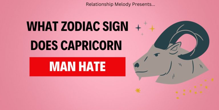 What Zodiac Sign Does Capricorn Man Hate