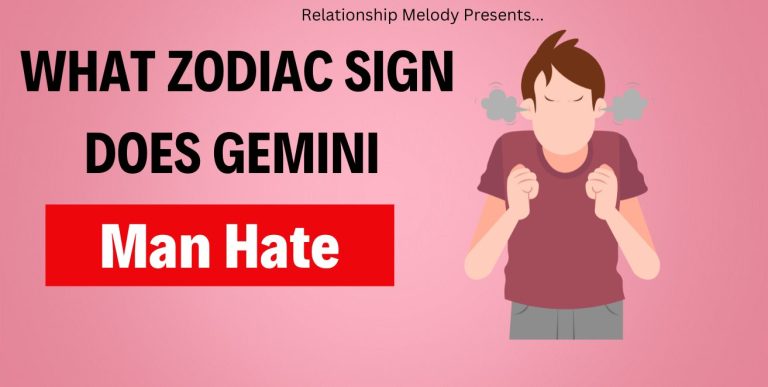 What Zodiac Sign Does Gemini Man Hate