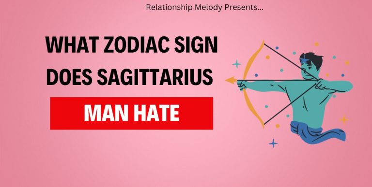 What Zodiac Sign Does Sagittarius Man Hate