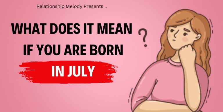 What Does It Mean If You Are Born In July