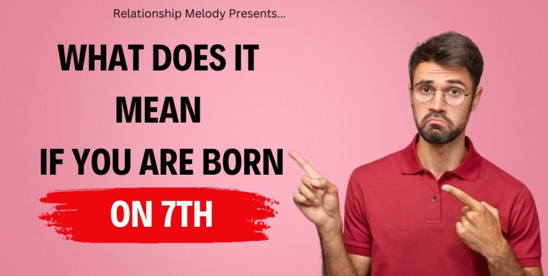 What Does It Mean If You Are Born On 7th