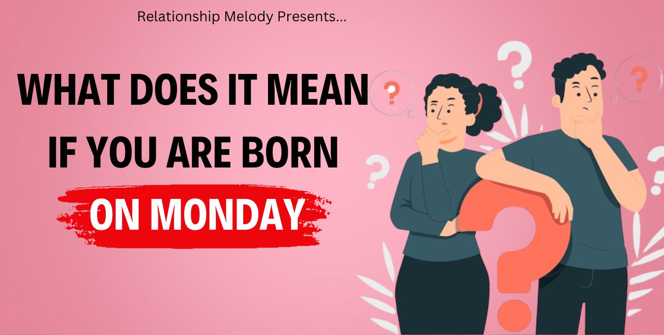 What does it mean if you are born on monday