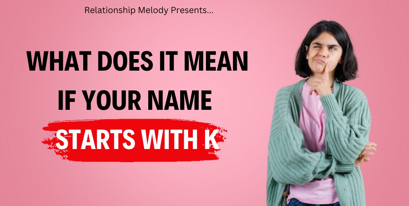 What does it mean if your name starts with K
