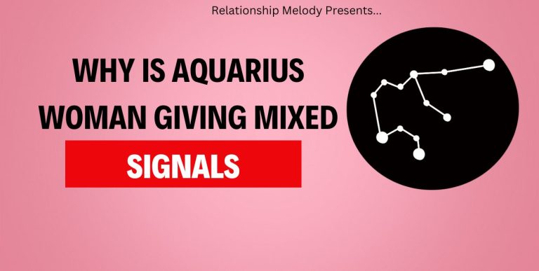 Why Is Aquarius Woman Giving Mixed Signals
