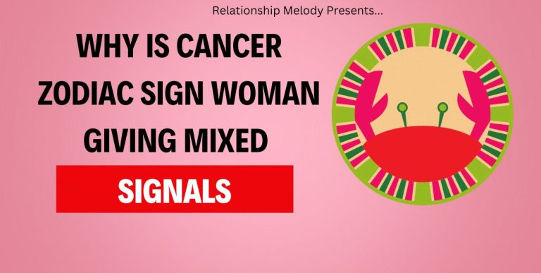 Why Is Cancer Zodiac Sign Woman Giving Mixed Signals