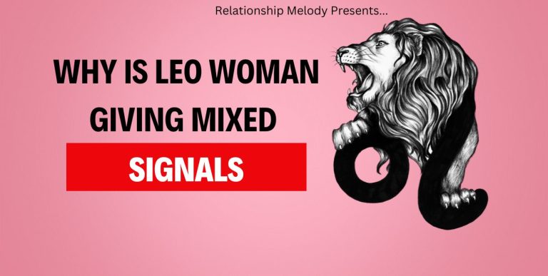Why Is Leo Woman Giving Mixed Signals