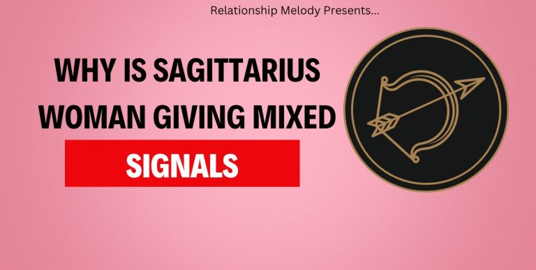 Why Is Sagittarius Woman Giving Mixed Signals