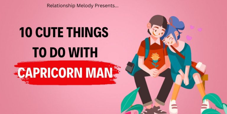 10 Cute Things To Do With Capricorn Man