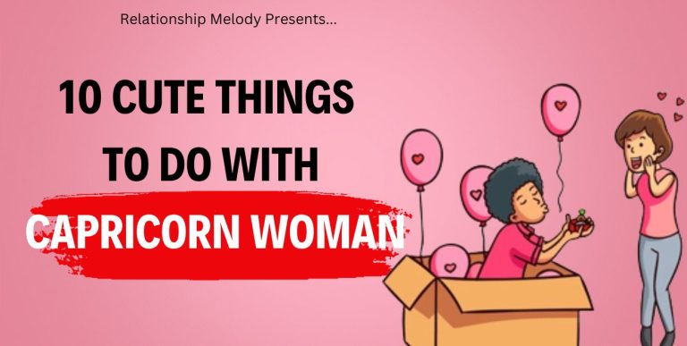 10 Cute Things To Do With Capricorn Woman